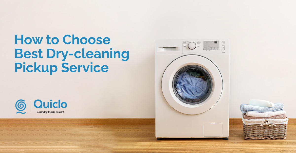 How to Choose The Best Dry-Cleaning Pickup Service in Hyderabad